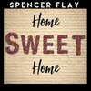 Spencer Flay - Home Sweet Home