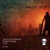 Phase Difference - Techno City Massacre (Original Mix)