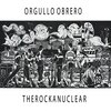 The Rocka、Nuclear - Orgullo Obrero
