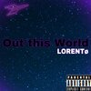 Fresh TRAC、LORENTØ - Out This World (Audio ) (Explicit)