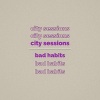 City Sessions《Bad Habits》[MP3/LRC]