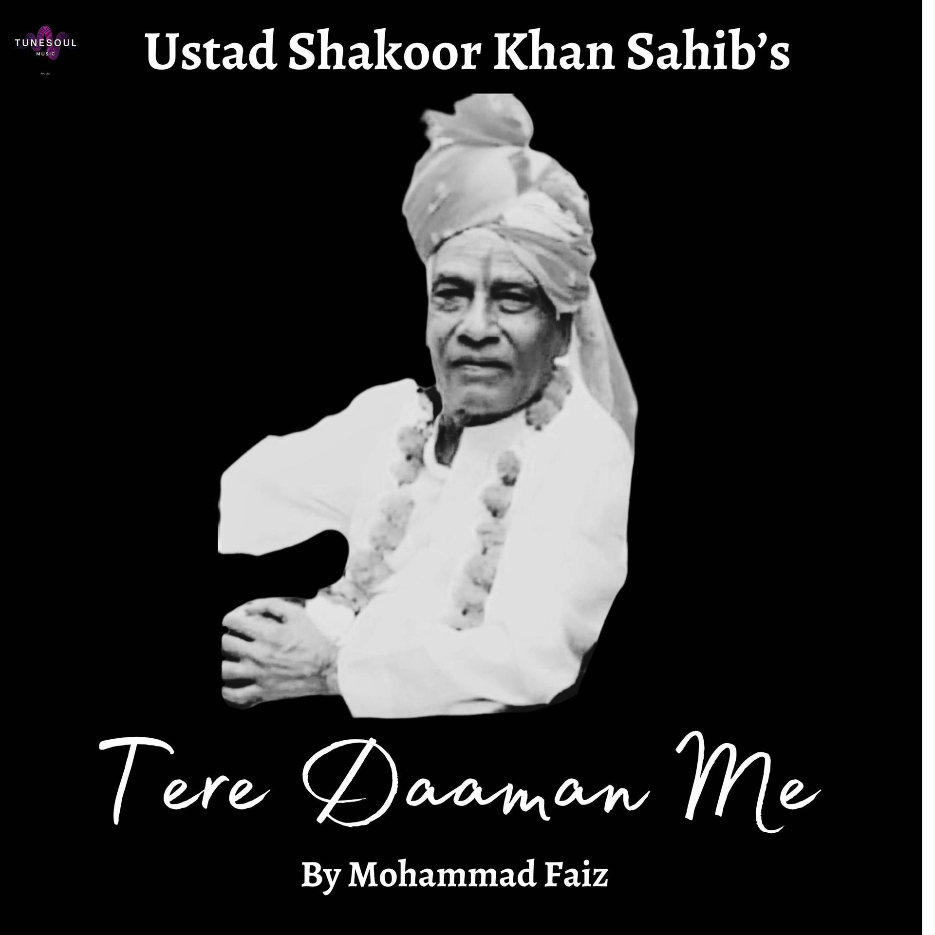 Mohammad Faiz、Ustad Shakoor Khan Sahib - Tere Daaman Me (feat. Ustad Shakoor Khan Sahib)