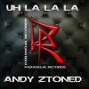 Andy Ztoned - Uh La La La (Radio Edit)
