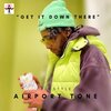Airport Tone - Get It Down There (Explicit)