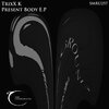 TrixX K - Present Body (Original Mix)