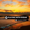 Celeste Flores《Playing With Ocean (Original Mix)》[MP3/LRC]