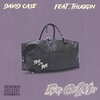 David Case、Thuggin - Bag On Me (feat. Thuggin)(Explicit)