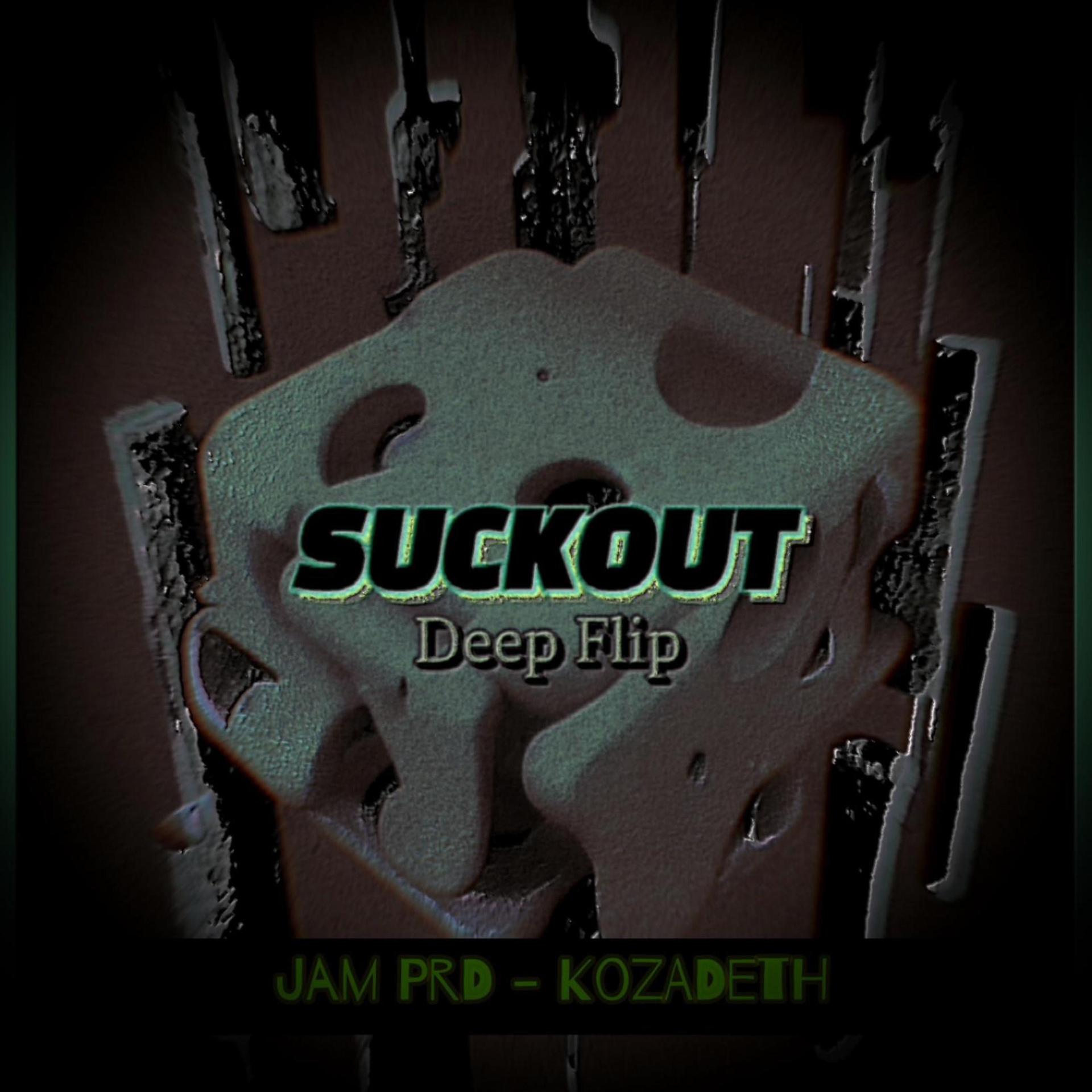 Kozadeth、Jam PRD - Suckout Deep Flip (feat. Jam PRD)