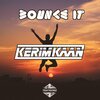 KERIMKAAN - Bounce It (Original Mix)