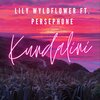 Lily Wyldflower、Persephone - Kundalini (feat. Persephone)(Explicit)