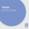 Taigai - Sleep Alone (Original Mix)