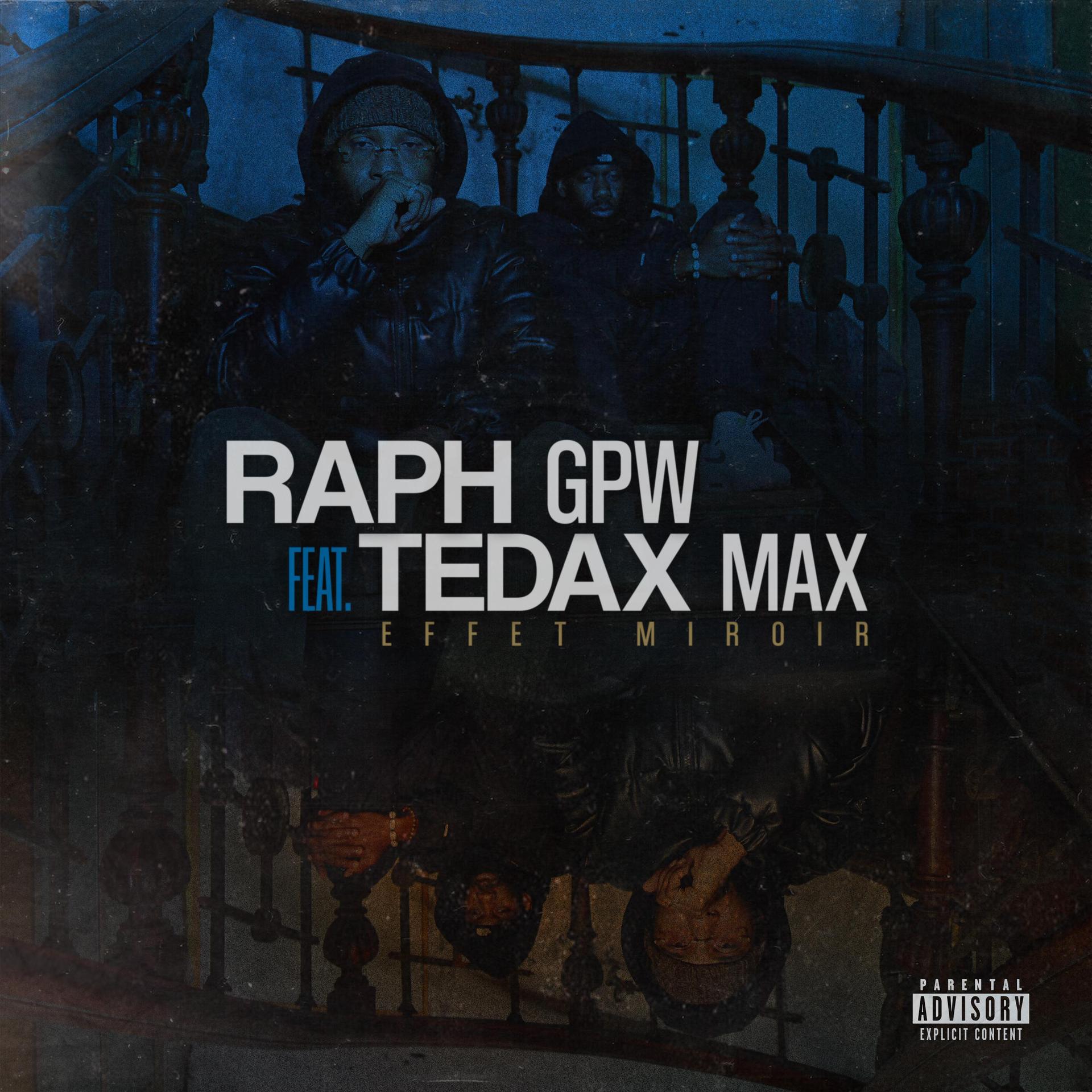 Raph Gpw、Tedax Max - Effet miroir (feat. Tedax Max)(Explicit)