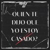 manu rg、kevoxx - Quien Te Dijo Que Yo Estoy Casado? RKT (Remix)