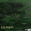 G.E.N.O.M. - Tropa Shamana