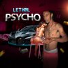 Lethal - Psycho (Explicit)