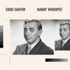 eddie cantor - Makin' Whoopee!
