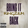 King Ziuh - Bring It Back (Explicit)