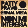 patty pravo、Ermal Meta《Non mi interessa》[MP3/LRC]