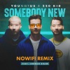 YouNotUs、220 KID、Jordan Shaw、nowifi《Somebody New (nowifi Remix)》[MP3/LRC]