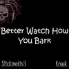 Slickmotiv3、Krook - Better Watch How You Bark (Explicit)