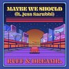 dreamr.、Jess Sarubbi - Maybe We Should