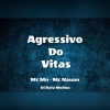 DJ RAFA MOLINA、MC Mn、Mc Nauan、Vitas - AGRESSIVO DO VITAS (Explicit)