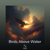 Birds Above Water、Hypnosis Nature Sounds Universe - Simplest idea