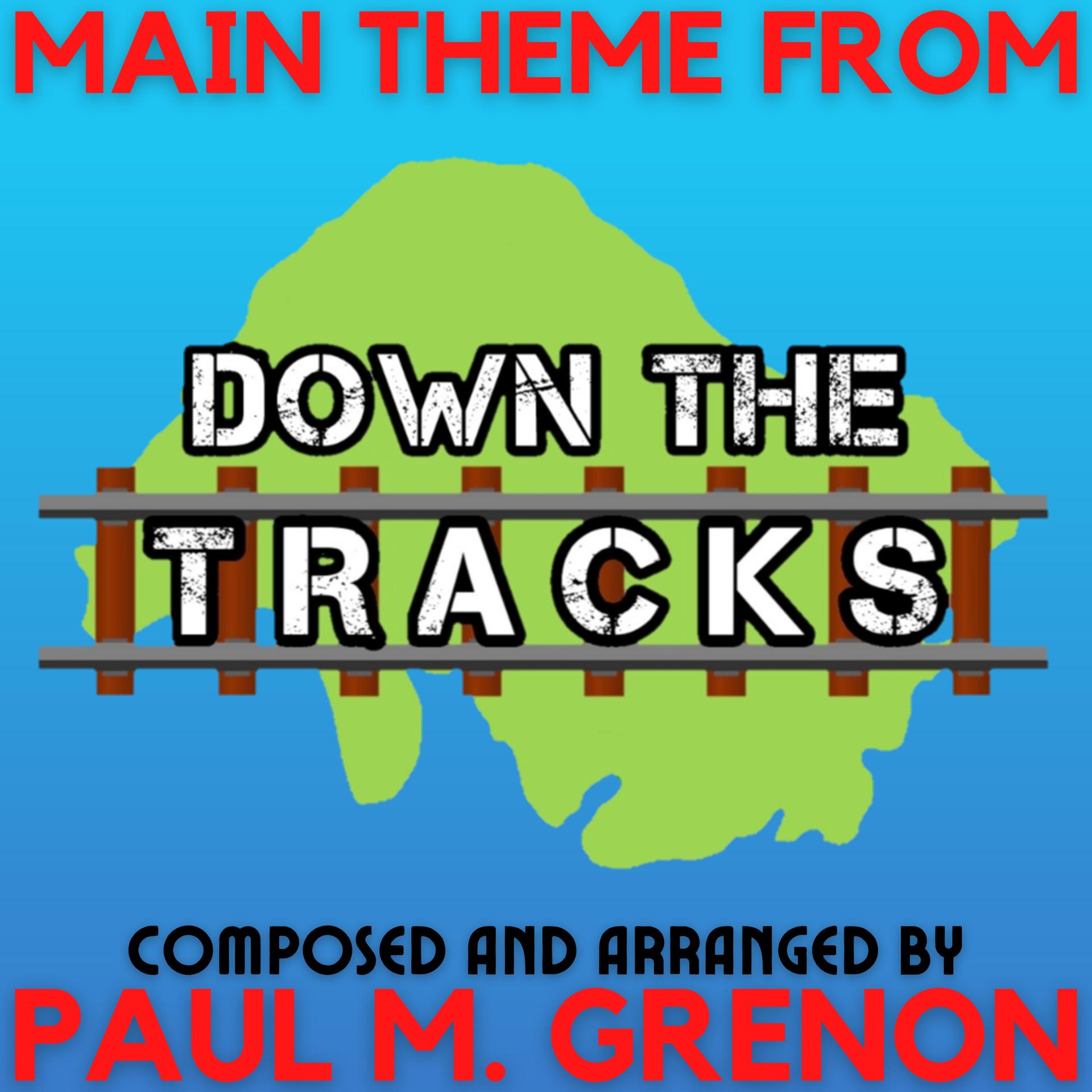 Paul M. Grenon - Main Theme From Down The Tracks