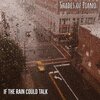 Shades of Piano - If the rain could talk