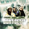 Doller、K Dot、Jammz - Don't Get It (Explicit)