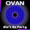 Ovan、Giovani Haddad - Ain't No Party (Radio Edit)