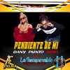 Dany Punto Rojo、La Insuperable - Pendiente de Mi (feat. La Insuperable)