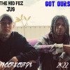 The Kid Fez、Ju$ - Got Ours (feat. JU$)(Explicit)