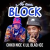 Blaq Ice、Chiko Nice - No Ma Block
