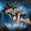 Caio、Breno - Vai Trouxa (Ao Vivo)