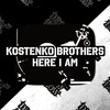 Kostenko Brothers - Here I Am (Original Mix)