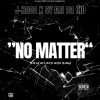 J-Hood、Sy Ari Da Kid - No Matter (feat. Sy Ari Da Kid)(Explicit)