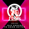 Jean Elan - Old Enough To Know Better (Explicit)