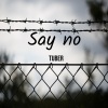 Tuber - Say no