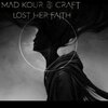Mad Kour - Lost Her Faith (feat. Craft)