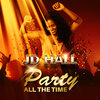 JD Hall - Party All the Time