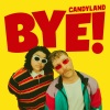 Candyland《BYE!》[MP3/LRC]