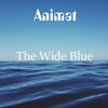 Animat - The Wide Blue
