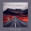 AstroBand、Afterman、Torab Majlesi - Hi Way Trio