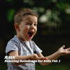 Preschool Kids、Nursery Rhymes、Kiddie Bopper Kids - Rainfall for Relaxation and Cleansing