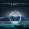 Andrea Barone、Rossana Falzarano - By this River (Edit)
