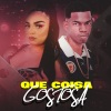 Dj Rogerinho Da Escócia、Mc Lysa - Que Coisa Gostosa (Explicit)