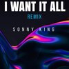 Sonny King - I WANT IT ALL
