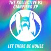 Gianpiero XP、The Kollective - Let There Be House (Original Mix)