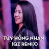 Mii Media、QZ Remix《Túy Hồng Nhan QZ Remix》[MP3/LRC]